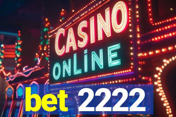 bet 2222